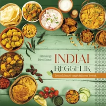Indiai reggelik - Ínycsiklandozó vegetáriánus ételek