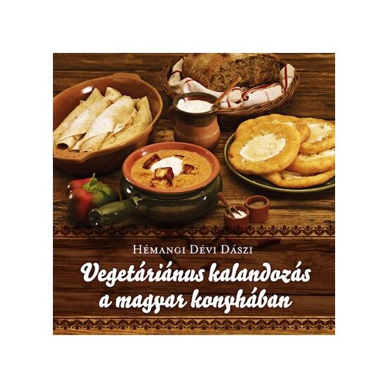 KIFUTOTT TERMÉK - Vegetáriánus kalandozás a magyar konyhában